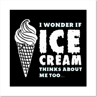 Ice Cream think about me Posters and Art